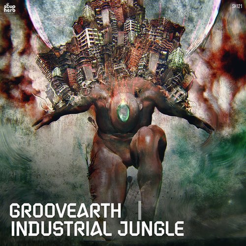 Groovearth - Industrial Jungle [SH121]